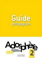 ADOSPHERE 2 GUIDE PEDAGOGIQUE