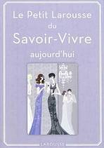 Le Petit Larousse du Savoir-Vivre aujourd´hui