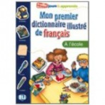 MON PREMIER DICTIONNAIRE ILLUSTRE DE FRANCAIS - L´école