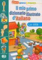 IL MIO PRIMO DIZIONARIO ILLUSTRATO D´ITALIANO - La citta