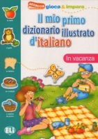 IL MIO PRIMO DIZIONARIO ILLUSTRATO D´ITALIANO - In vacanza