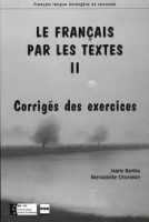 LE FRANCAIS PAR LES TEXTES 2 Corrigés des exercices