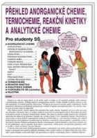 PŘEHLED ANORGANICKÉ CHEMIE, TERMOCHEMIE, REAKČNÍ KINETIKY A ANALYTICKÉ CHEMIE