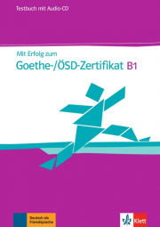 Mit Erfolg zum Goethe/ÖSD-Zertifikat B1 – Testbuch + Audio online