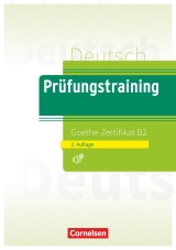 Prüfungstraining DaF: B2 - Goethe-Zertifikat - Neubearbeitung. Übungsbuch mit Lösungen