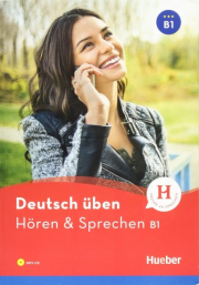 deutsch üben Hören + Sprechen B1