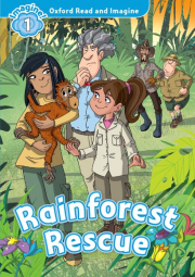 Oxford Read and Imagine 1 Rainforest Rescue