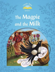 Classic Tales Second Edition 1: The Magpie and the Farmers Milk with Book and Audio MultiROM