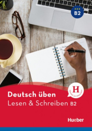 deutsch üben Lesen + Schreiben B2 Neu