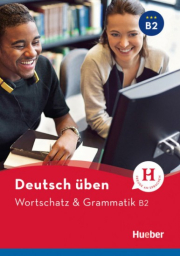 deutsch üben Wortschatz & Grammatik B2