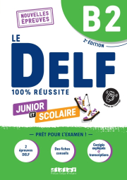 100% Réussite: DELF B2 Junior et Scolaire - Livre + didierfle.app édition 2023