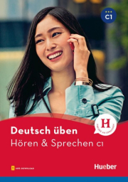 deutsch üben Hören + Sprechen C1 Neu