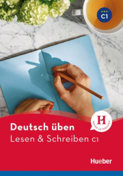 deutsch üben Lesen + Schreiben C1 Neu
