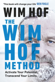 The Wim Hof Method : Activate Your Potential, Transcend Your Limits