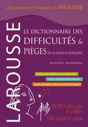 Grand Larousse des difficultés et pièges de la langue française