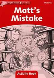 Dolphin Readers Level 2 Matt´s Mistake Activity Book