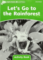 Dolphin Readers Level 3 Let´s Go to the Rainforest Activity Book