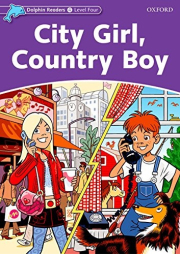 Dolphin Readers Level 4 City Girl. Country Boy